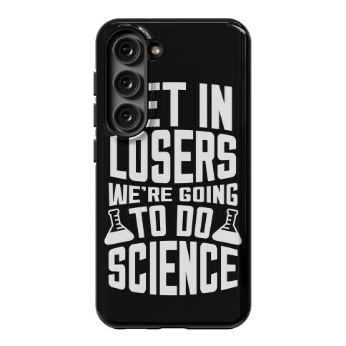 Get In Losers We're Going To Do Science Phone Case